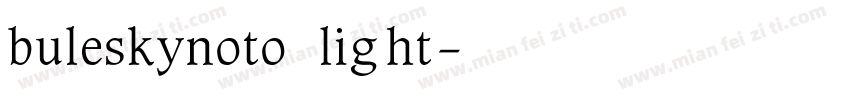 buleskynoto light字体转换